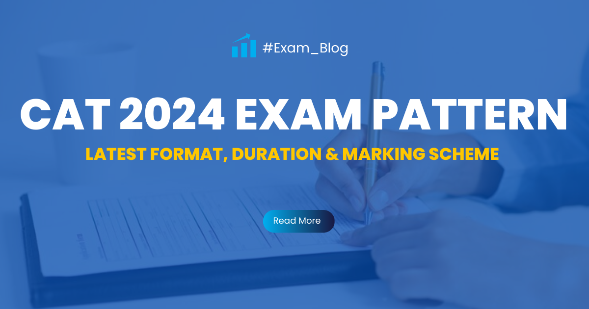 CAT 2024 Exam Pattern: Latest Format, Duration, and Marking Scheme