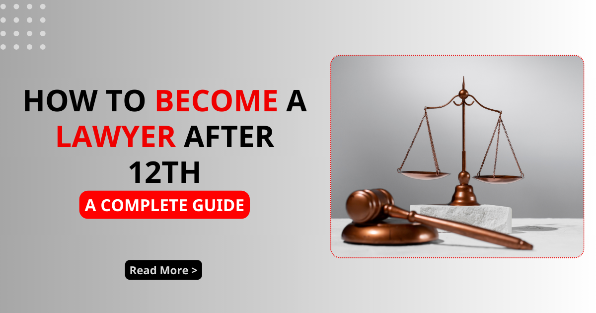 How to Become A Lawyer after 12th: A Complete Guide